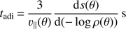 $$ t_\text{adi}=\frac3{\upsilon_\parallel{(\theta)}}\frac{\mathrm ds{(\theta)}}{\mathrm d{(-\log\rho{(\theta)})}}\mathrm s $$