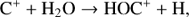 $ {{\rm{C}}^{\rm{ + }}}{\rm{ + }}{{\rm{H}}_{\rm{2}}}{\rm{O}} \to {\rm{HO}}{{\rm{C}}^{\rm{ + }}}{\rm{ + H}}, $