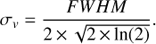 $ \begin{aligned} \sigma _{\textit{v}}=\frac{FWHM}{2\,{\times }\, \sqrt{2\,{\times }\, \mathrm{ln}(2)}}. \end{aligned} $