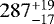 $287^{&#x002B;19}_{-17}$