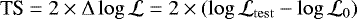 $\textrm{TS} = 2 \times \mathrm{\Delta} \log \mathcal{L} = 2 \times (\log \mathcal{L}_{\mathrm{test}} - \log \mathcal{L}_0)$