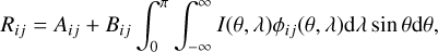 $ \begin{aligned} R_{ij} = A_{ij} + B_{ij} \int _{0}^{\pi } \int _{-\infty }^{\infty } I(\theta ,\lambda ) \phi _{ij}(\theta ,\lambda ) \text{ d}\lambda \sin \theta \text{ d}\theta , \end{aligned} $