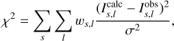 $ \begin{aligned} \chi ^{2} = \sum _{s} \sum _{l} w_{s,l} \frac{(I^\mathrm{calc}_{s,l}-I^\mathrm{obs}_{s,l})^2}{\sigma ^2} ,\end{aligned} $