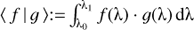 $ \langle f|g\rangle :=\int_{{\uplambda_{0}}}^{{\uplambda_{1}}} {f(\uplambda) \cdot g(\uplambda) {\text {d}}(\uplambda)} $
