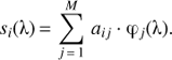 ${s_i}({\uplambda} ) = \sum\limits_{j = 1}^M {{a_{ij}} \cdot {{\upvarphi} _j}({\uplambda} ).} $