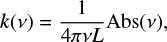 $ \begin{equation} k(\nu)=\frac{1}{4\pi \nu L} {{\rm Abs}(\nu)}, \end{equation} $