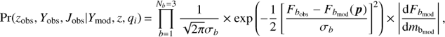 $$ {\rm{Pr}}({z_{{\rm{obs}}}},{Y_{{\rm{obs}}}},{J_{{\rm{obs}}}}|{Y_{{\rm{mod}}}},z,{q_i}) = \prod\limits_{b = 1}^{{N_b} = 3} {\frac{1}{{\sqrt {2\pi } {\sigma _b}}}} \times \exp \left( { - \frac{1}{2}{{\left[ {\frac{{{F_{{b_{{\rm{obs}}}}}} - {F_{{b_{{\rm{mod}}}}}}({\mkern 1mu} p)}}{{{\sigma _b}}}} \right]}^2}} \right) \times \left| {\frac{{{\rm{d}}{F_{{b_{{\rm{mod}}}}}}}}{{{\rm{d}}{m_{{{\rm{b}}_{{\rm{mod}}}}}}}}} \right|, $$