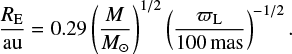 $$ \frac{R_\mathrm{E}}{\mathrm{au}} = 0.29\left(\frac{M}{M_\odot}\right)^{1/2} \left(\frac{\varpi_\mathrm{L}}{100\mathrm{ mas}}\right)^{-1/2}. $$