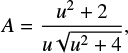 $$ A = \frac{u^2+2}{u\sqrt{u^2+4}}, $$