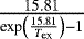 $\frac{15.81}{{\textrm{exp}}\left(\frac{15.81}{T_{{\textrm{ex}}}}\right) - 1}$