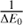 ${1 \over {\Delta {E_0}}}$