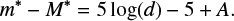 $$ \begin{equation} m^*-M^* = 5 \mathrm{log}(d)-5 + A .\end{equation} $$