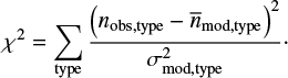 $$ \begin{equation} \chi^2 = \sum\limits_{\rm type} \frac{\left(n_{\rm{obs,type}} - \overline{n}_{\rm{mod,type}} \right)^2}{\sigma^2_{\rm{mod,type}}}\cdot\end{equation} $$