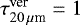 $\tau^{\textrm{ver}}_{20\,\mu {\textrm{m}}} = 1$