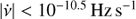 $ |\dot{\nu}| < 10^{-10.5}\, \mathrm{Hz}\, \mathrm{s}^{-1} $