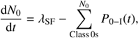 $$ \begin{aligned} {\mathrm{d} N_0\over \mathrm{d}t} = \lambda _{\rm SF} -\sum _{\rm Class \, 0s}^{N_0} P_{0-\mathrm{I}}(t), \end{aligned} $$