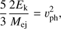 $${5 \over 3}{{2{E_{\rm{k}}}} \over {{M_{{\rm{ej}}}}}} = {\upsilon}_{{\rm{ph}}}^2,$$