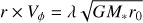 $$ \begin{aligned} r \times V_{\phi }&= \lambda \sqrt{G M_* r_0}\end{aligned} $$