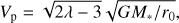 $$ \begin{aligned} V_\mathrm{p}&= \sqrt{2 \lambda -3} \sqrt{G M_*/r_0} , \end{aligned} $$