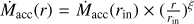$ \dot{M}_{\mathrm{acc}} (r) = \dot{M}_{\mathrm{acc}} (r_{\mathrm{in}}) \times (\frac{r}{r_{\mathrm{in}}})^\xi $