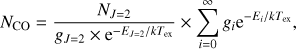 $$ \begin{aligned} N_\mathrm{CO} =\frac{N_{J=2}}{{ g}_{J=2} \times \mathrm{e}^{-E_{J=2}/kT_\mathrm{ex}}}\times \sum _{i=0}^{\infty }{ g}_i \mathrm{e}^{-E_i/kT_\mathrm{ex}} , \end{aligned} $$