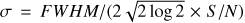 $ \sigma=FWHM/(2\sqrt{2\log{2}}\times S/N) $