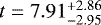 $t= 7.91^{&#x002B;2.86}_{-2.95}$