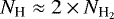 $N_{\textrm{H}}\approx 2\times N_{\textrm{H}_2}$