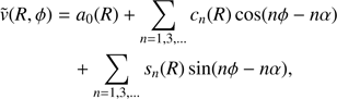 $ \begin{array}{*{20}{l}}{\tilde v(R,\phi ) = }&{{a_0}(R) + \mathop \sum \limits_{n = 1,3,...} {c_n}(R)\cos (n\phi - n\alpha )}\\{}&{ + \mathop \sum \limits_{n = 1,3,...} {s_n}(R)\sin (n\phi - n\alpha ),}\end{array} $