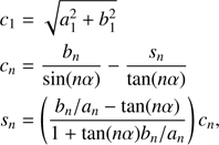 $ \begin{equation}\begin{split}c_1 &= \sqrt{a_1^2+b_1^2}\\c_n &= \frac{b_n}{\sin(n\alpha)}-\frac{s_n}{\tan(n\alpha)}\\s_n &= \left(\frac{b_n/a_n - \tan(n\alpha)}{1+\tan(n\alpha)b_n/a_n}\right)c_n, \end{split}\end{equation} $