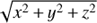 $\sqrt {{x^2}{\mkern 1mu} + {\mkern 1mu} {y^2}{\mkern 1mu} + {\mkern 1mu} {z^2}} $