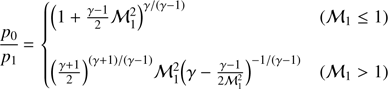 $ \begin{aligned} \frac{p_0}{p_1}\,{=}\,{\left\{ \begin{array}{ll} \Big (1+\frac{\gamma -1}{2}\mathcal{M }_1^2\Big )^{\gamma /(\gamma -1)}&(\mathcal{M }_1\le 1)\\ \Big (\frac{\gamma +1}{2}\Big )^{(\gamma +1)/(\gamma -1)}\mathcal{M }_1^2\Big (\gamma -\frac{\gamma -1}{2\mathcal{M }_1^2}\Big )^{-1/(\gamma -1)}&(\mathcal{M }_1>1) \end{array}\right.} \end{aligned} $