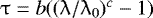 $\uptau = b((\uplambda/\lambda_{0})^{c}-1)$