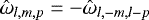 ${\hat{\omega}}_{l, m, p}=-{\hat{\omega}}_{l, -m, l-p}$