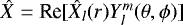 $\hat{X} = \textrm{Re} [\hat{X}_l (r) Y_l^m(\theta, \phi)]$