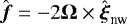 $\hat{\boldsymbol{f}} = - 2 {{\mathbf{\Omega}}} \times \hat{\boldsymbol{\xi}}_{\textrm{nw}}$