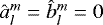 $\hat{a}_l^m=\hat{b}_l^m=0$