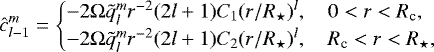 \begin{equation*}{\hat{c}_{l-1}^m} = \begin{cases} -2 {\mathrm{\Omega}} \tilde{q}_l^m r^{-2} (2l &#x002B;1) C_1 (r/R_{\star})^l, \quad 0 < r < R_{\textrm{c}}, \\ -2 {\mathrm{\Omega}} \tilde{q}_l^m r^{-2} (2l &#x002B;1) C_2 (r/R_{\star})^l, \quad R_{\textrm{c}} < r < R_{\star}, \end{cases}\end{equation*}