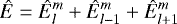 \begin{equation*}{{\hat{E}}}={\hat{E}}_l^m&#x002B;{\hat{E}}_{l-1}^m&#x002B; {\hat{E}}_{l&#x002B;1}^m \end{equation*}