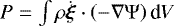 ${P=\int \rho \dot{\boldsymbol{\xi}} \cdot \left( - \nabla {\mathrm{\Psi}} \right) \textrm{d}V}$