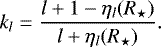 \begin{equation*} k_l = \frac{ l&#x002B;1 - \eta_l (R_{\star})}{ l&#x002B; \eta_l (R_{\star})}. \end{equation*}