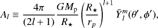 \begin{equation*} A_l \equiv \frac{4\pi }{(2l&#x002B;1)} \frac{G M_{\textrm{p}}}{R_{\star}} \left(\frac{R_{\star}}{r_p}\right)^{l&#x002B;1} \bar{Y}{_{l}^{m}}(\theta&#x0027;, \phi&#x0027;), \end{equation*}