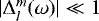 $\vert{\mathrm{\Delta}}_l^m(\omega)\vert <\!\!< 1$