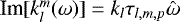 ${\textrm{Im}[k_l^m(\omega)] = k_l \tau_{l, m, p} {\hat{\omega}}}$