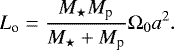 \begin{equation*} L_{\textrm{o}}=\frac{M_{\star} M_{\textrm{p}}}{M_{\star} &#x002B; M_{\textrm{p}}} {\mathrm{\Omega}}_0 a^2. \end{equation*}