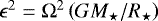 $\epsilon^2={\mathrm{\Omega}}^2 \left({G M_{\star}}/{R_{\star}}\right)$