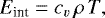 \begin{equation*} E_{\textrm{int}}= c_v \, \rho \, T, \end{equation*}