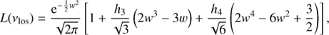 $$L\left( {{\nu _{{\rm{los}}}}} \right) = {{{{\rm{e}}^{ - {1 \over 2}{w^2}}}} \over {\sqrt {2\pi } }}\left[ {1 + {{{h_3}} \over {\sqrt 3 }}\left( {2{w^3} - 3w} \right) + {{{h_4}} \over {\sqrt 6 }}\left( {2{w^4} - 6{w^2} + {3 \over 2}} \right)} \right],$$