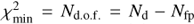 $$\chi _{{\rm{min}}}^2 = {N_{{\rm{d}}{\rm{.o}}{\rm{.f}}{\rm{.}}}} = {N_{\rm{d}}} - {N_{{\rm{fp}}}}$$