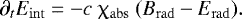 \begin{align*} {\partial_t E_{\mathrm{int}} ={-}c ~\chi_{\mathrm{abs}} ~(B_{\mathrm{rad}} - E_{\mathrm{rad}})}.\end{align*}
